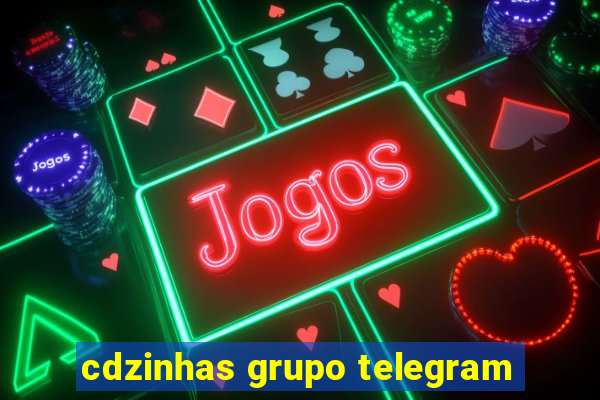 cdzinhas grupo telegram