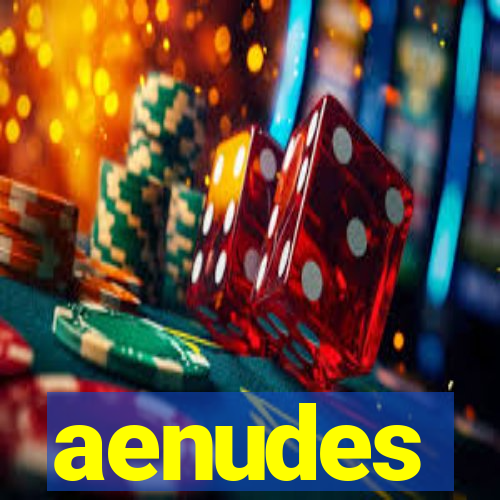 aenudes