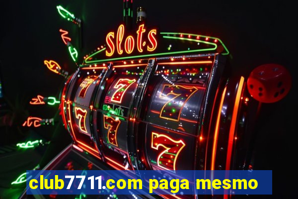 club7711.com paga mesmo