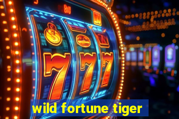 wild fortune tiger