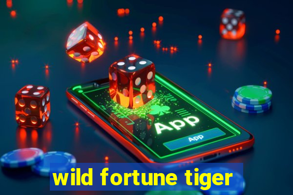 wild fortune tiger