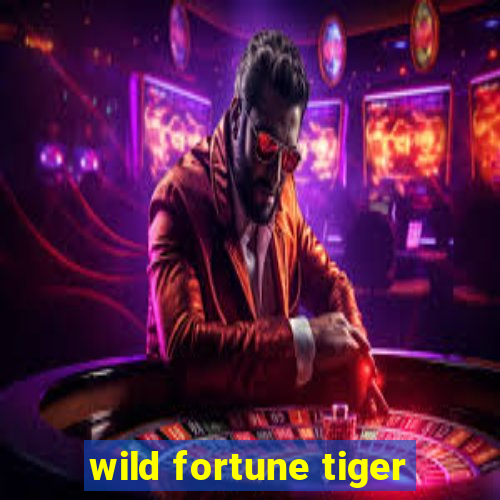 wild fortune tiger