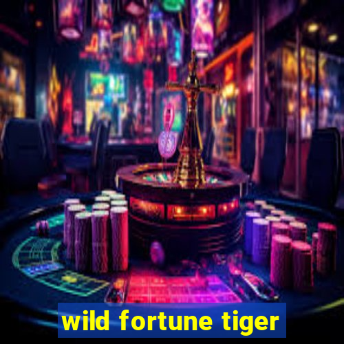 wild fortune tiger