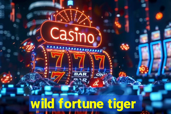 wild fortune tiger