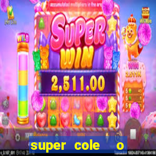 super cole  o 7784 jogos download