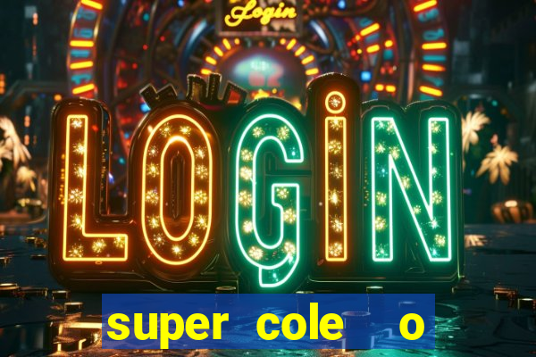 super cole  o 7784 jogos download