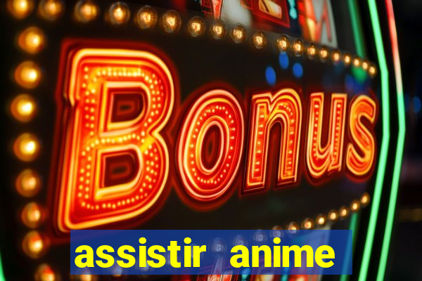 assistir anime online dublado