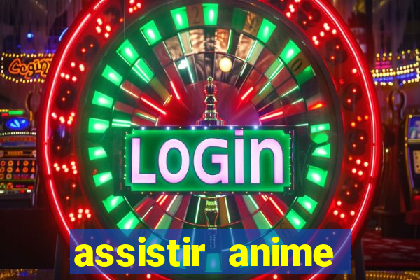 assistir anime online dublado