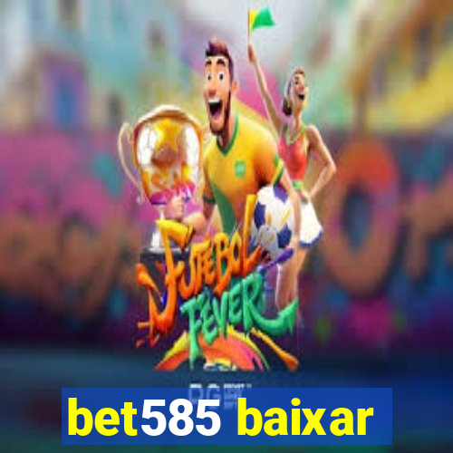 bet585 baixar