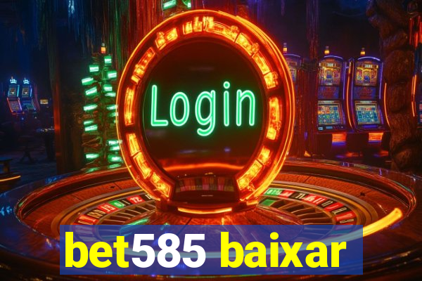 bet585 baixar