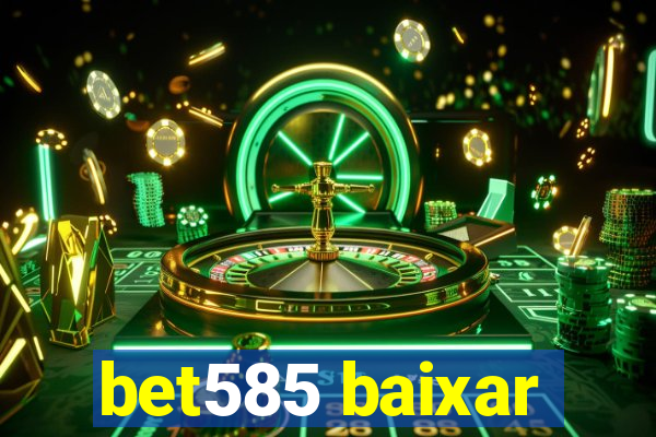 bet585 baixar