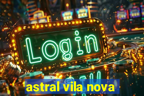 astral vila nova