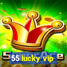 55 lucky vip