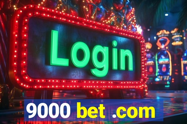 9000 bet .com