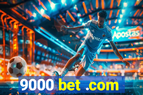 9000 bet .com