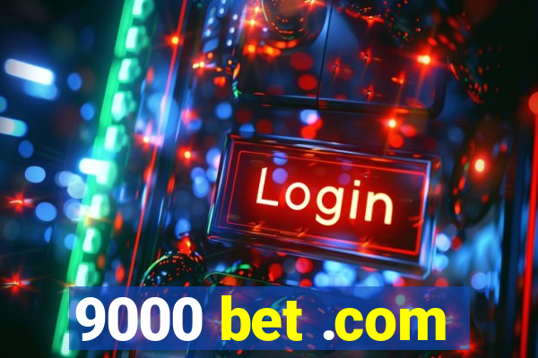 9000 bet .com