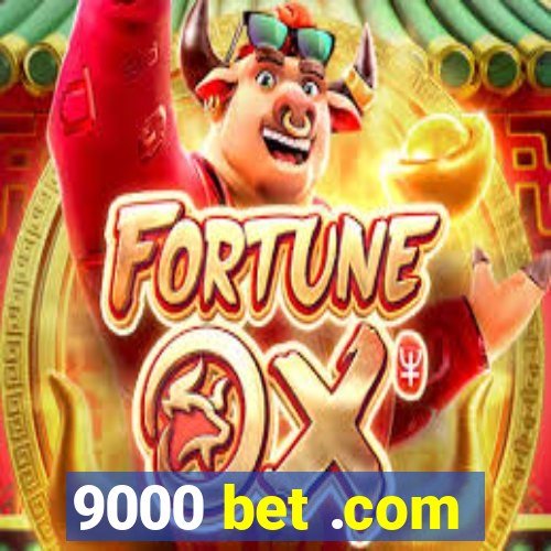 9000 bet .com