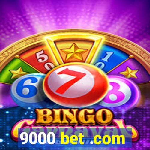 9000 bet .com