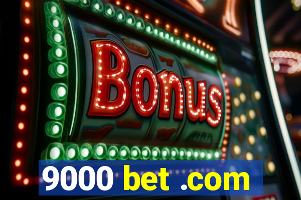 9000 bet .com