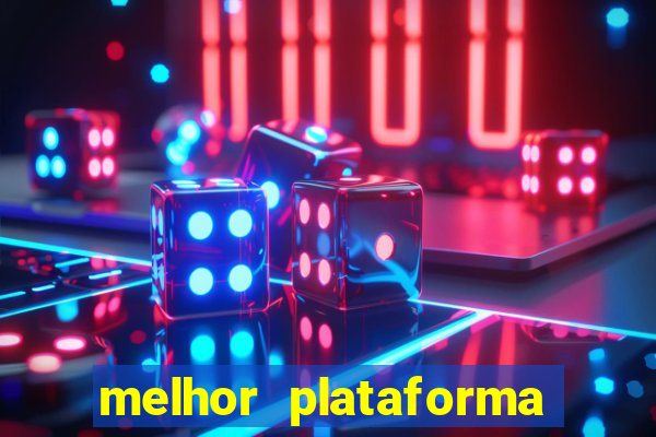 melhor plataforma do tigrinho