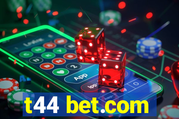 t44 bet.com