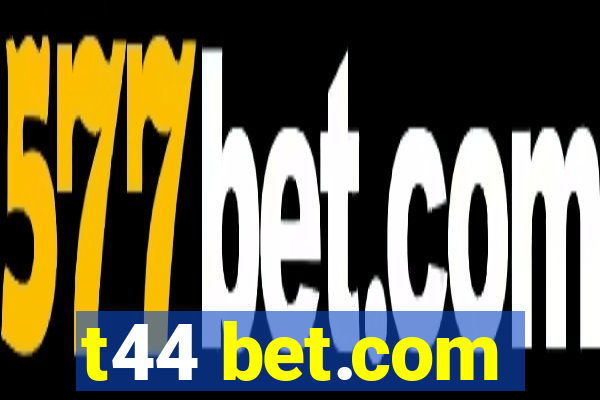 t44 bet.com