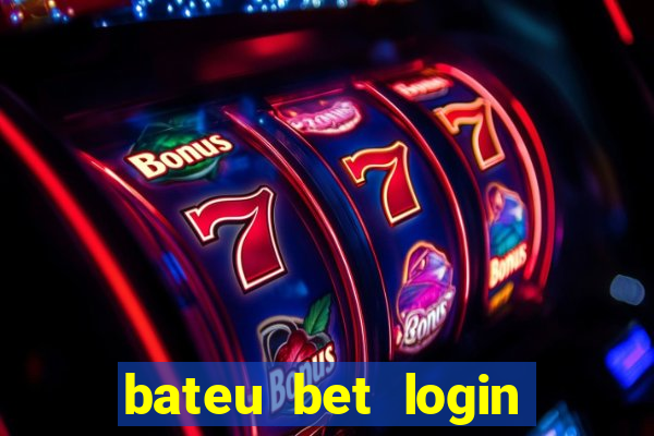 bateu bet login entrar na minha conta