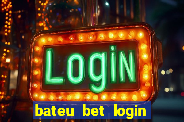 bateu bet login entrar na minha conta