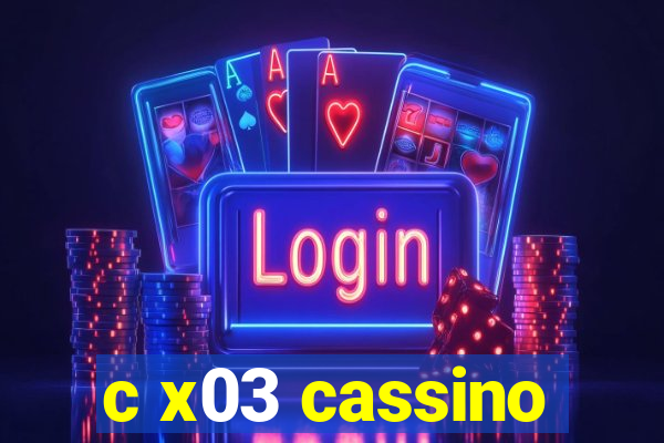 c x03 cassino