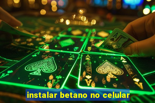 instalar betano no celular