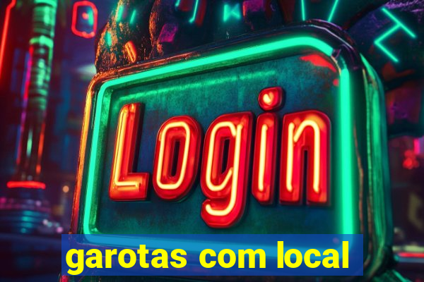 garotas com local