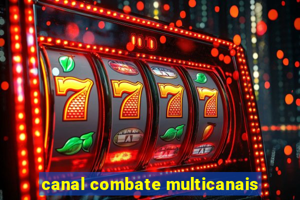 canal combate multicanais