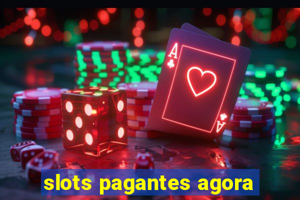 slots pagantes agora