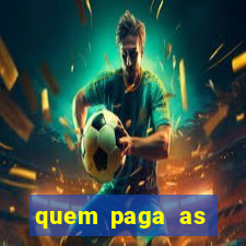 quem paga as passagens dos times de futebol