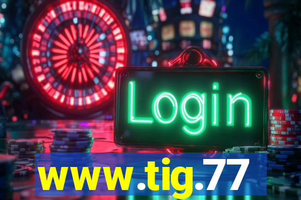 www.tig.77