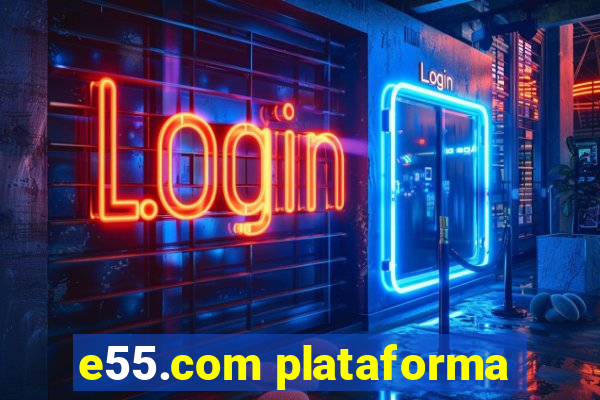 e55.com plataforma