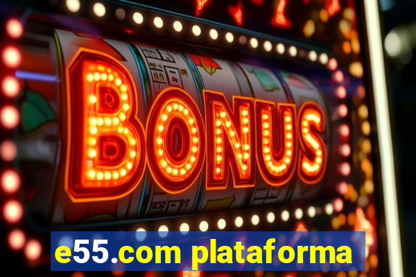 e55.com plataforma