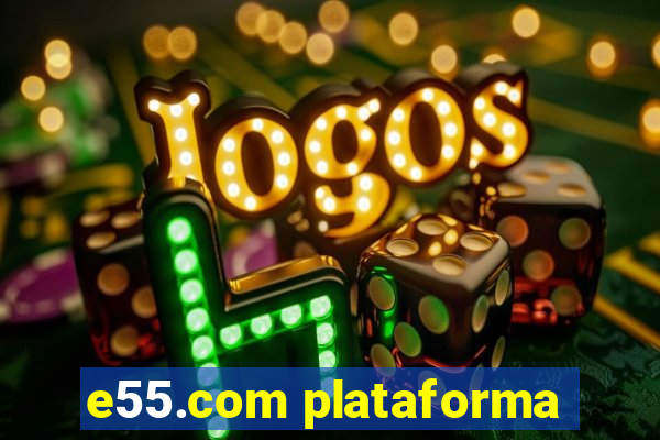 e55.com plataforma