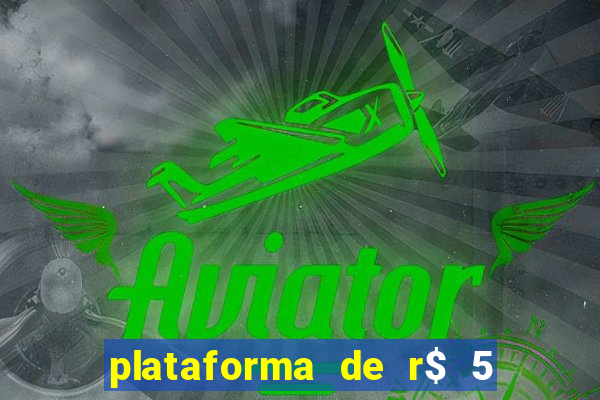 plataforma de r$ 5 jogo do tigrinho