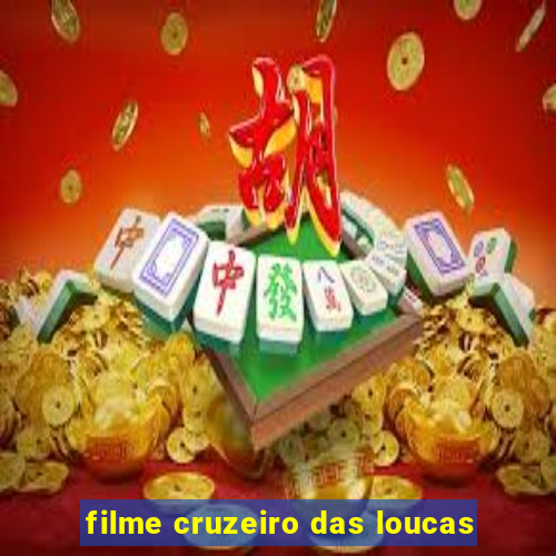 filme cruzeiro das loucas