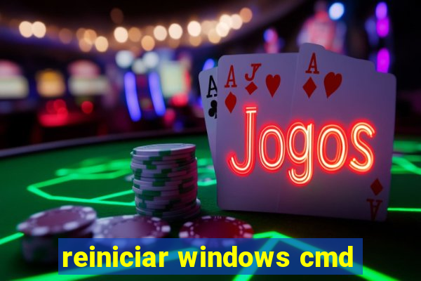 reiniciar windows cmd