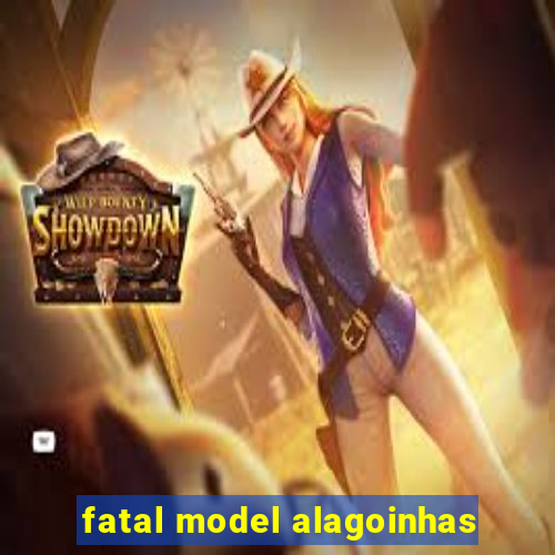 fatal model alagoinhas