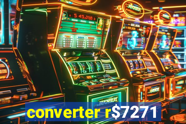 converter r$7271