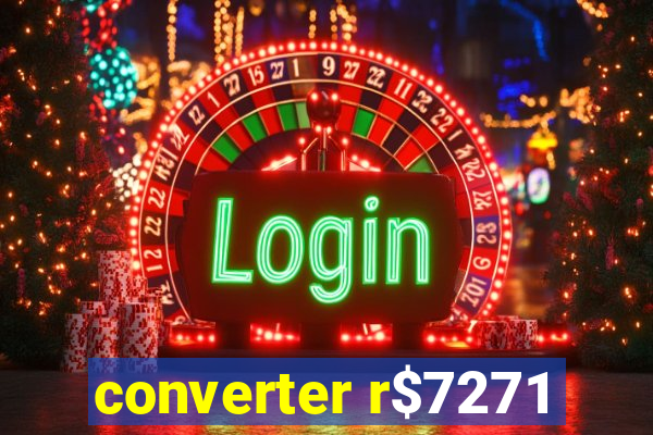 converter r$7271