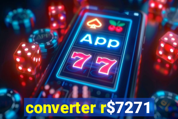 converter r$7271