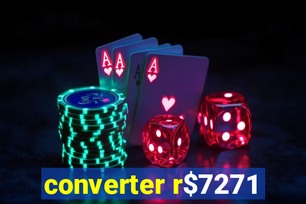 converter r$7271