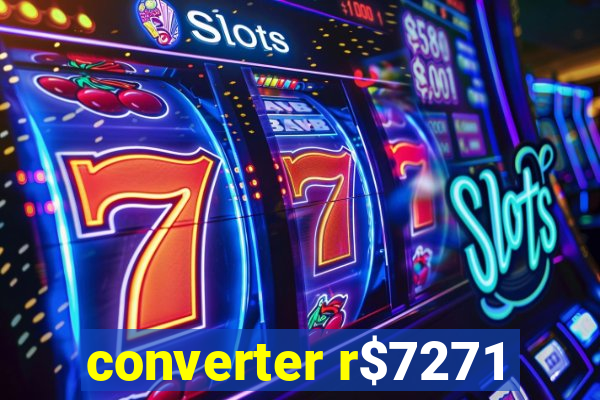 converter r$7271