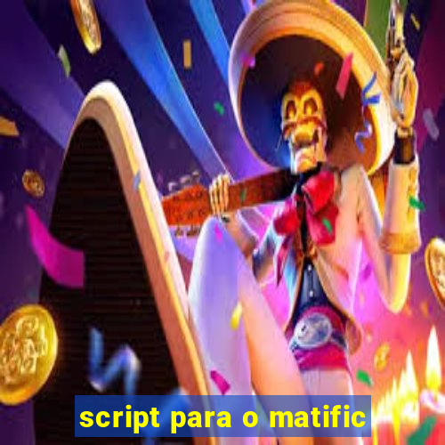 script para o matific