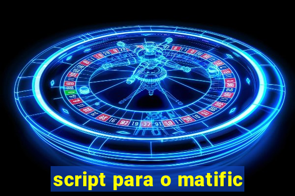 script para o matific