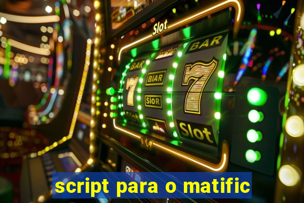 script para o matific